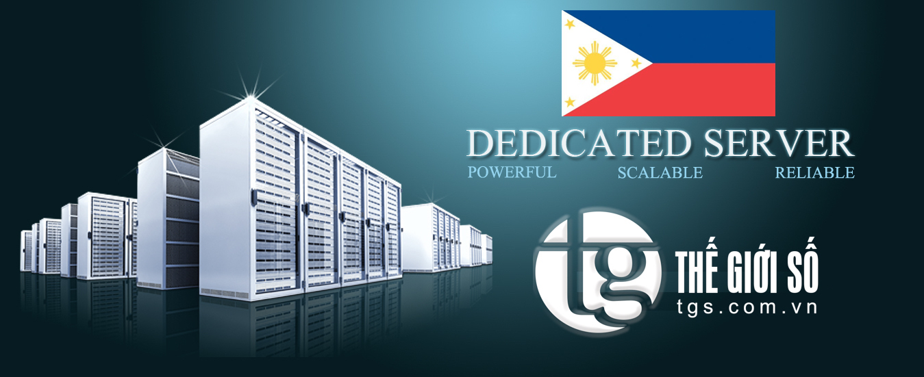 MÁY CHỦ PHILIPPINES GIÁ RẺ | BEST DEDICATED SERVER PHILIPPINES 